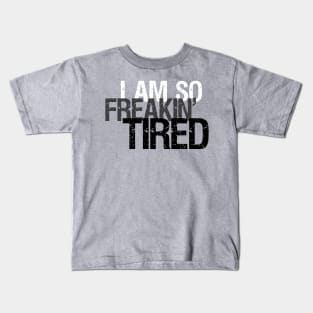 So Freakin' Tired - Typography Design (Light B/G) Kids T-Shirt